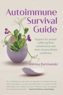 Autoimmune Survival Guide : Support for people suffering from autoimmune and other trauma-driven conditions