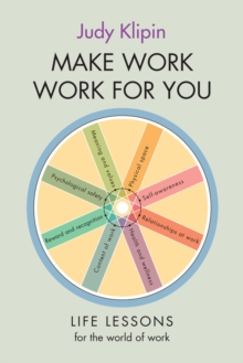 Make Work Work For You : Life lessons for the world of work