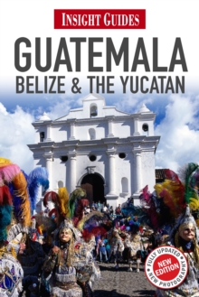 Insight Guides: Guatemala, Belize & the Yucatan, Paperback Book Insight Guides: Guatemala, Belize & the Yucatan, Paperback Book