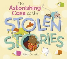 The Astonishing Case of the Stolen Stories, Paperback Book The Astonishing Case of the Stolen Stories, Paperback Book