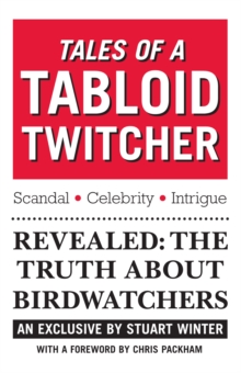 Tales of a Tabloid Twitcher : Revealed: The Truth About Birdwatchers