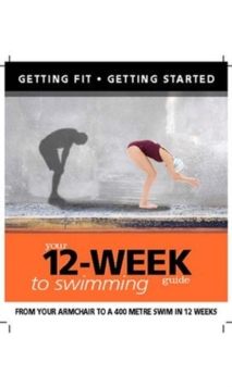 Getting Fit 12-week Guide: Swimming, Paperback Book Getting Fit 12-week Guide: Swimming, Paperback Book