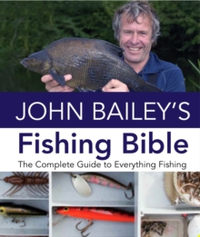John Bailey's Fishing Bible, Hardback Book John Bailey's Fishing Bible, Hardback Book