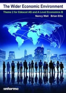 The Wider Economic Environment : Theme 2 for Edexcel as and A Level Economics B, Paperback Book The Wider Economic Environment : Theme 2 for Edexcel as and A Level Economics B, Paperback Book