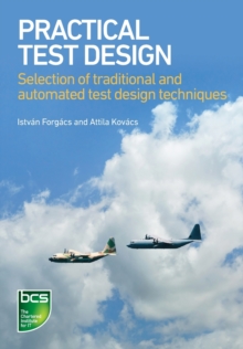 Practical Test Design : Selection of traditional and automated test design techniques