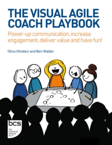 The Visual Agile Coach Playbook : Power-up communication, increase engagement, deliver value and have fun!