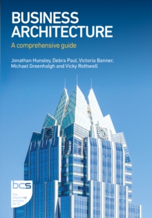 Business Architecture : A Comprehensive Guide