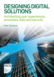 Designing Digital Solutions : Architecting user experiences, processes, data and security