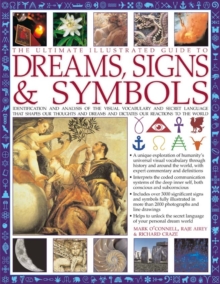 The Ultimate Illustrated Guide to Dreams, Signs & Symbols : Identification and Analysis of the Visual Vocabulary and Secret Language That Shapes Our Thoughts and Dreams and Dictates Our Reactions to t, Paperback Book The Ultimate Illustrated Guide to Dreams, Signs & Symbols : Identification and Analysis of the Visual Vocabulary and Secret Language That Shapes Our Thoughts and Dreams and Dictates Our Reactions to t, Paperback Book