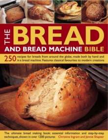 The Bread and Bread Machine Bible : 250 Recipes for Breads from Around the World, Made Both by Hand and in a Bread Machine, with Traditional Classics and New Ideas, Paperback Book The Bread and Bread Machine Bible : 250 Recipes for Breads from Around the World, Made Both by Hand and in a Bread Machine, with Traditional Classics and New Ideas, Paperback Book