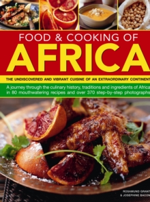 Food & Cooking of Africa : The Undiscovered and Vibrant Cuisine of an Extraordinary Continent