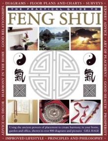 The Practical Guide to Feng Shui : Using the Ancient Powers of Placement to Create Harmony in Your Home, Garden and Office, Shown in Over 800 Diagrams and Pictures, Paperback Book The Practical Guide to Feng Shui : Using the Ancient Powers of Placement to Create Harmony in Your Home, Garden and Office, Shown in Over 800 Diagrams and Pictures, Paperback Book