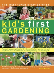 The best-ever step-by-step kid's first gardening : Fantastic Gardening Ideas for 5-12 Year Olds, from Growing Fruit and Vegetables and Fun with Flowers to Wildlife Gardening and Craft Projects, Paperback Book The best-ever step-by-step kid's first gardening : Fantastic Gardening Ideas for 5-12 Year Olds, from Growing Fruit and Vegetables and Fun with Flowers to Wildlife Gardening and Craft Projects, Paperback Book