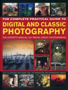 Complete Practical Guide to Digital and Classic Photography