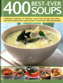 400 Best-Ever Soup : A Fabulous Collection of Delicious Soups from All Over the World  -  With Every Recipe Shown Step by Step in More Than 1600 Photographs