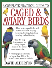 A Complete Practical Guide to Caged & Aviary Birds : How to Keep Pet Birds, with Expert Advice on Buying, Housing, Feeding, Handling, Breeding and Exhibiting, Paperback Book A Complete Practical Guide to Caged & Aviary Birds : How to Keep Pet Birds, with Expert Advice on Buying, Housing, Feeding, Handling, Breeding and Exhibiting, Paperback Book