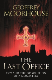 The Last Office : 1539 and the Dissolution of a Monastery