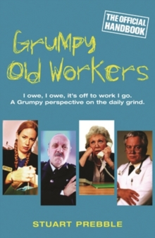 Grumpy Old Workers : The Official Handbook