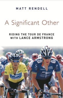A Significant Other : Riding the Centenary tour de France with Lance Armstrong, EPUB eBook A Significant Other : Riding the Centenary tour de France with Lance Armstrong, EPUB eBook