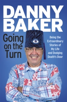 Going on the Turn : Being the Extraordinary Stories of My Life and Dodging Death's Door