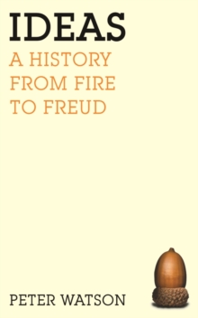 Ideas : A History from Fire to Freud