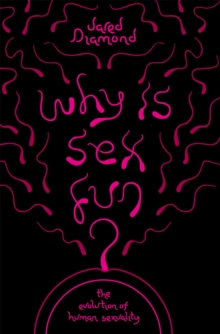 Why Is Sex Fun? : The Evolution of Human Sexuality