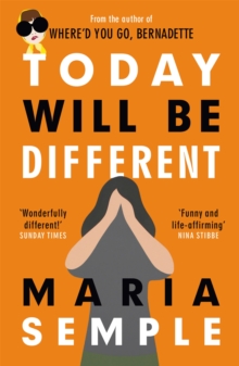 Today Will Be Different : From the bestselling author of Where'd You Go, Bernadette