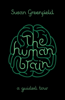 The Human Brain : A Guided Tour