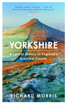 Yorkshire : A lyrical history of England's greatest county