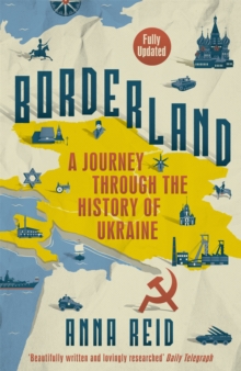 Borderland : A Journey Through the History of Ukraine, Paperback Book Borderland : A Journey Through the History of Ukraine, Paperback Book