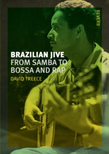 Brazilian Jive : From Samba to Bossa and Rap