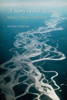 A Story of Six Rivers : History, Culture and Ecology