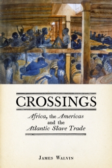 Crossings : Africa, the Americas and the Atlantic Slave Trade