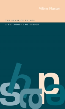 Shape of Things : A Philosophy of Design