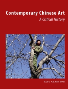 Contemporary Chinese Art : A Critical History, Paperback / softback Book Contemporary Chinese Art : A Critical History, Paperback / softback Book