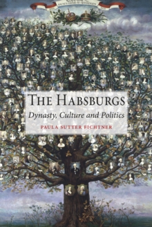 The Habsburgs : Dynasty, Culture and Politics