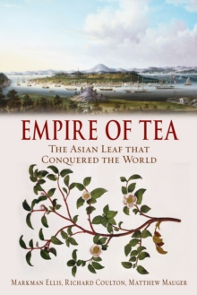 Empire of Tea : The Asian Leaf that Conquered the World