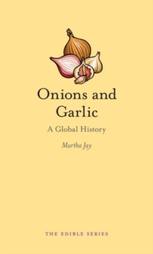 Reaktion Books Onions And Garlic , A Global History