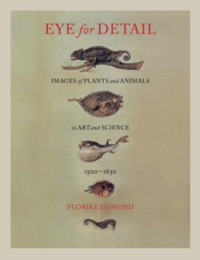 Reaktion Books Eye For Detail , Images Of Plants And Animals In Art And Science, 1500-1630