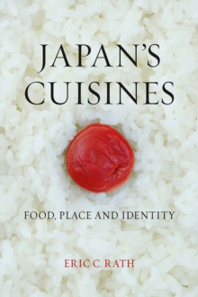 Japan's Cuisines : Food, Place and Identity