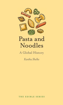 Pasta and Noodles : A Global History