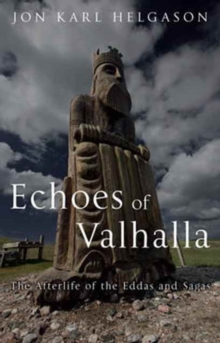 Echoes of Valhalla : The Afterlife of the Eddas and Sagas, Hardback Book Echoes of Valhalla : The Afterlife of the Eddas and Sagas, Hardback Book