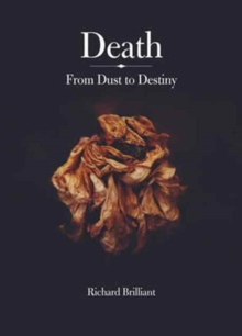 Death : From Dust to Destiny, Hardback Book Death : From Dust to Destiny, Hardback Book