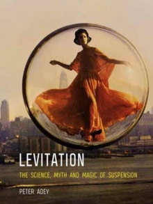 Levitation : The Science, Myth and Magic of Suspension, Paperback / softback Book Levitation : The Science, Myth and Magic of Suspension, Paperback / softback Book