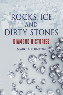 Rocks, Ice and Dirty Stones : Diamond Histories