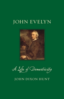 John Evelyn : A Life of Domesticity