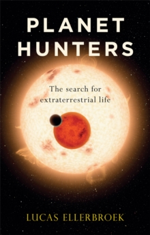 Planet Hunters : The Search for Extraterrestrial Life