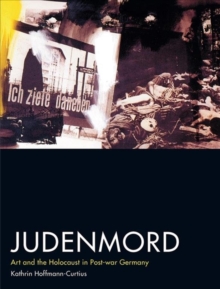 Judenmord : Art and the Holocaust in Post-war Germany, Hardback Book Judenmord : Art and the Holocaust in Post-war Germany, Hardback Book