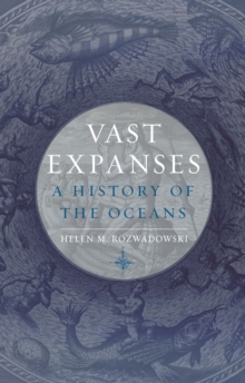 Vast Expanses : A History of the Oceans