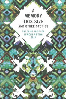 The Caine Prize for African Writing 2013, Paperback / softback Book The Caine Prize for African Writing 2013, Paperback / softback Book